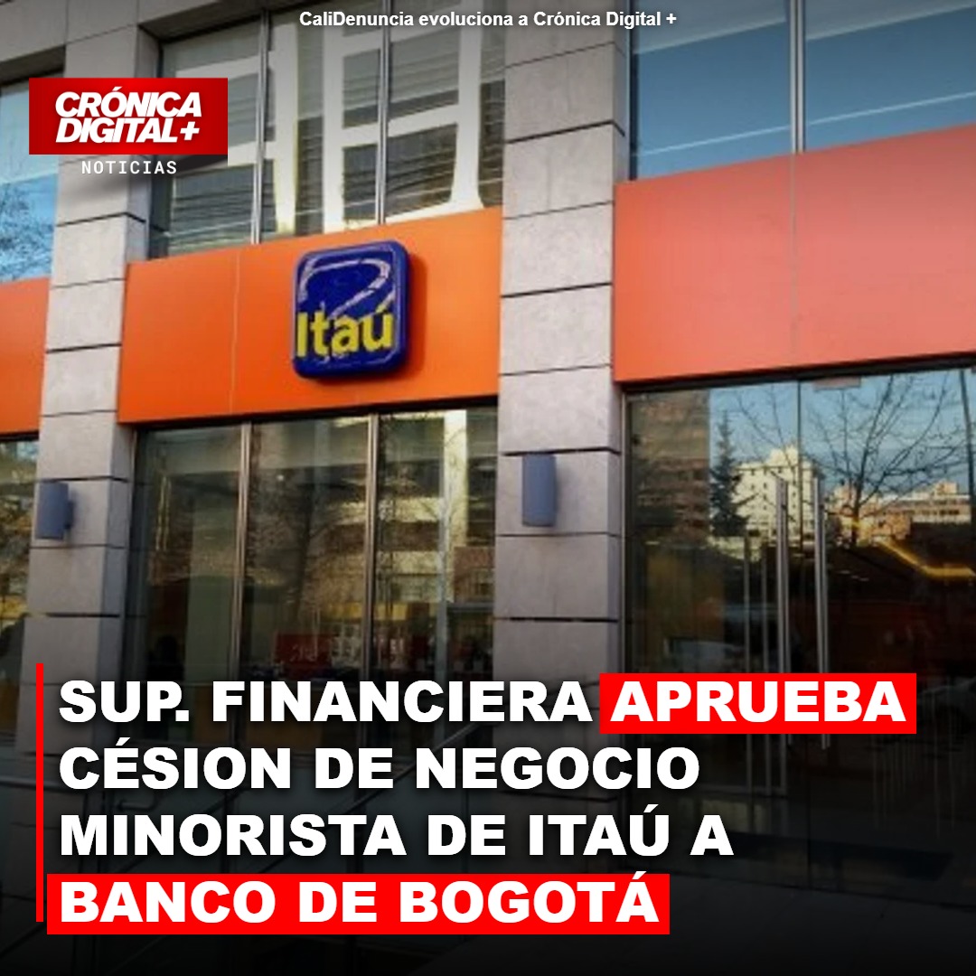 Superfinanciera Aprueba Cesión de Negocio Minorista de Itaú a Banco de Bogotá