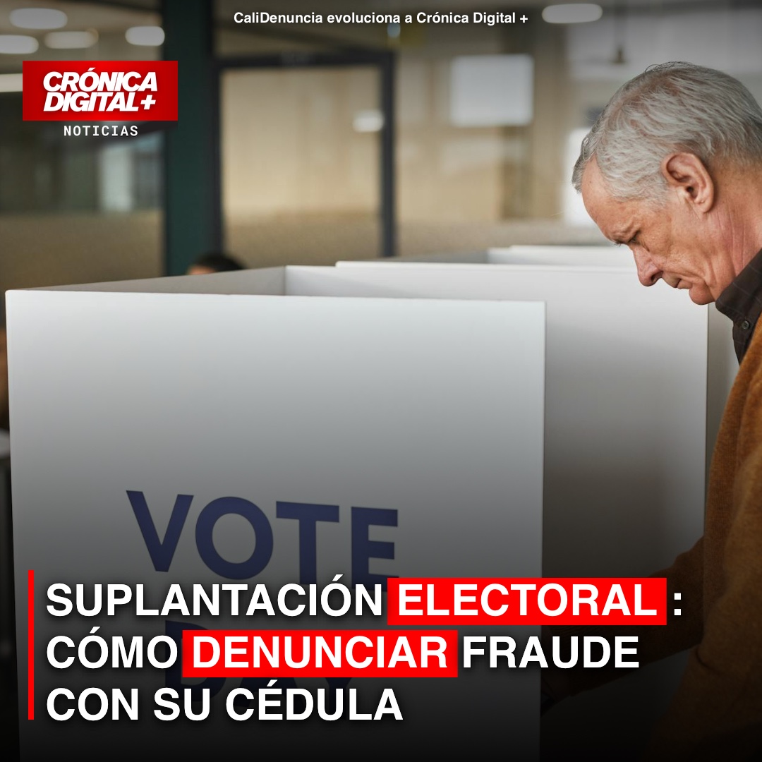 SUPLANTACIÓN ELECTORAL: CÓMO DENUNCIAR FRAUDE CON SU CÉDULA