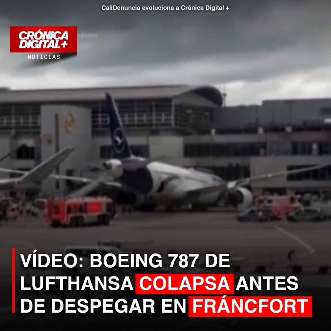 VÍDEO: BOEING 787 DE LUFTHANSA COLAPSA ANTES DE DESPEGAR EN FRÁNCFORT