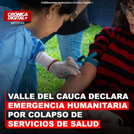 VALLE DEL CAUCA DECLARA EMERGENCIA HUMANITARIA POR COLAPSO DE SERVICIOS DE SALUD