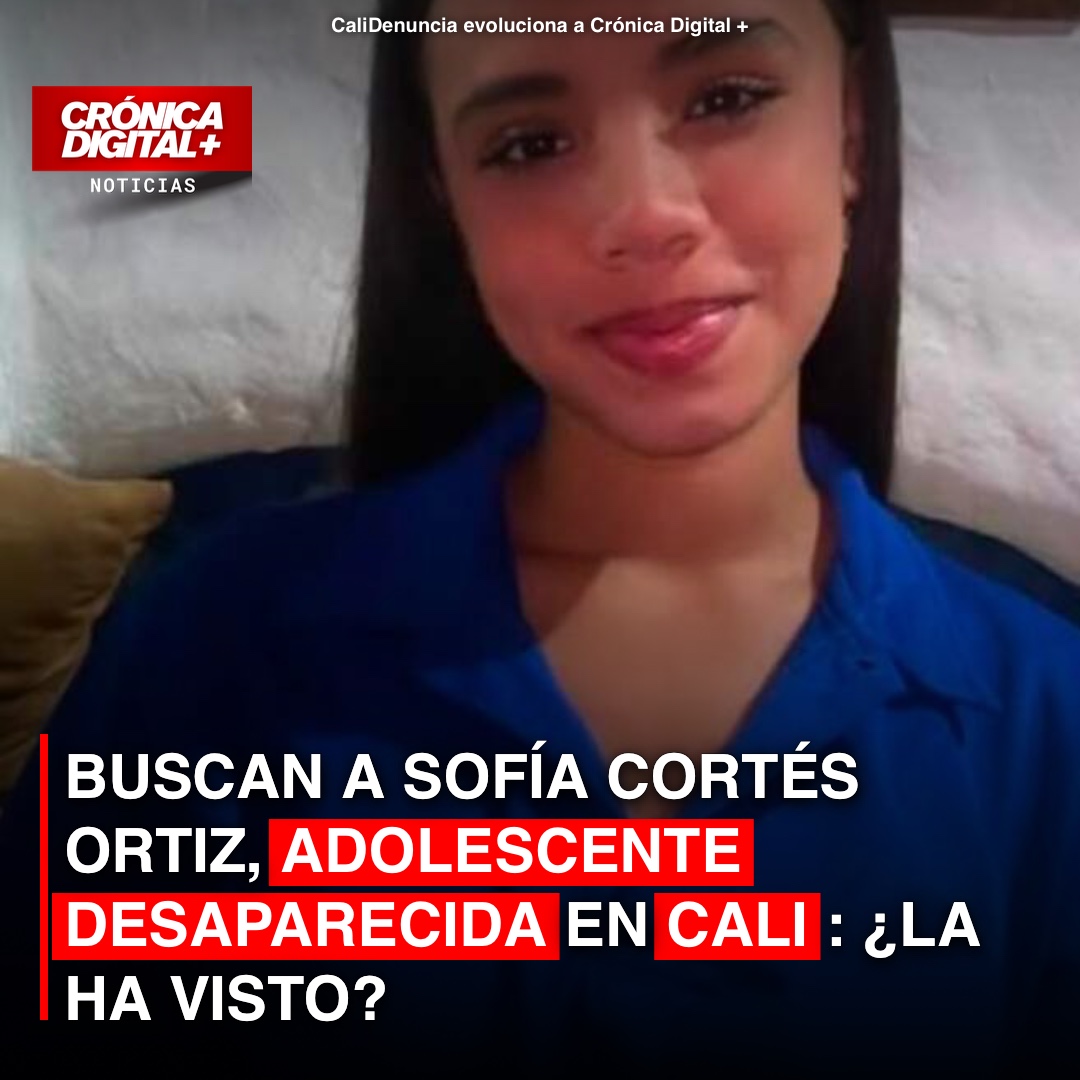 Adolescente Sofía Cortés Ortiz Desaparece en Cali: Urge Ayuda Ciudadana