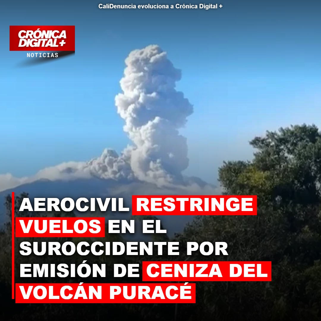 Aerocivil restringe vuelos en suroccidente por ceniza del volcán Puracé