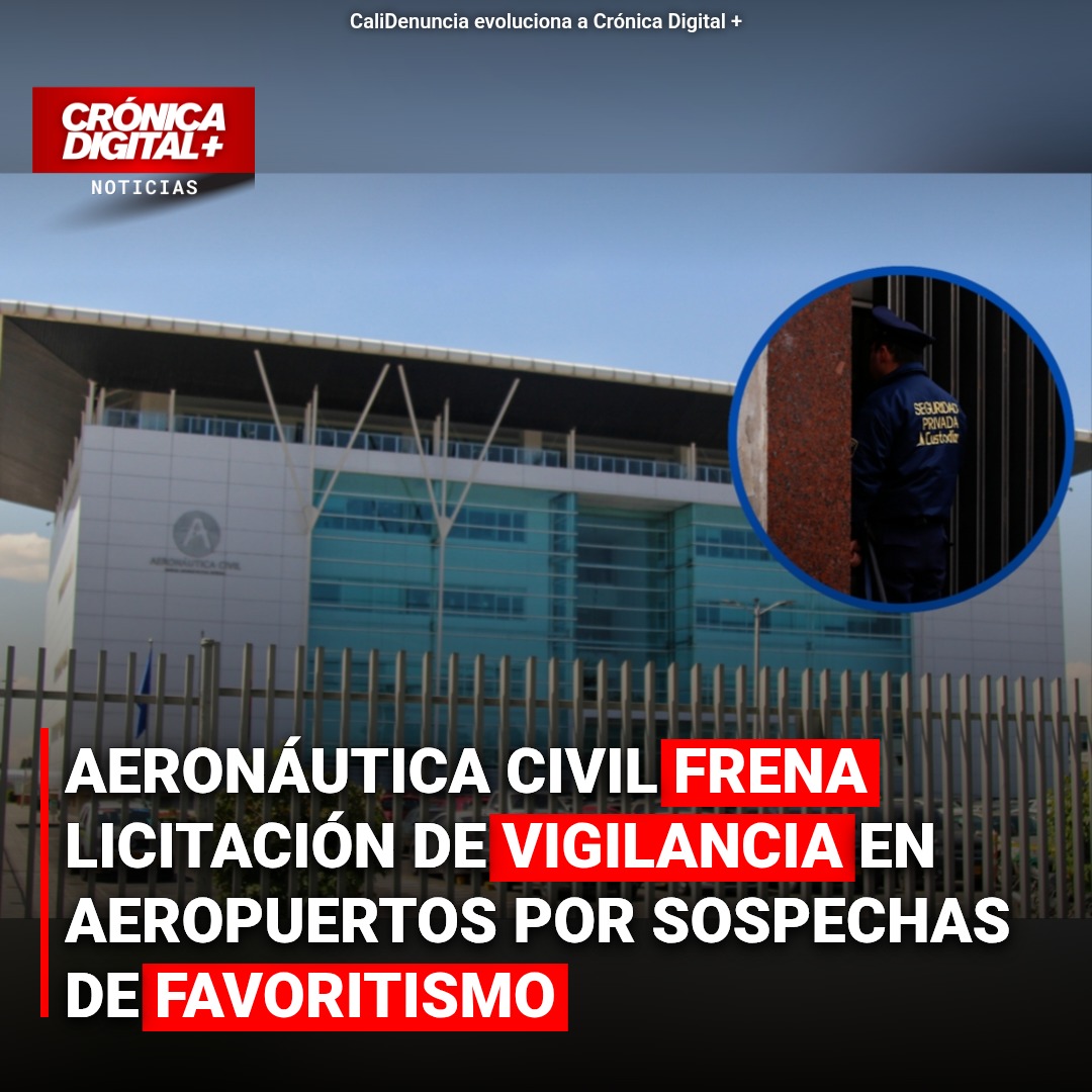 AERONÁUTICA CIVIL FRENA LICITACIÓN DE VIGILANCIA EN AEROPUERTOS POR SOSPECHAS DE FAVORITISMO