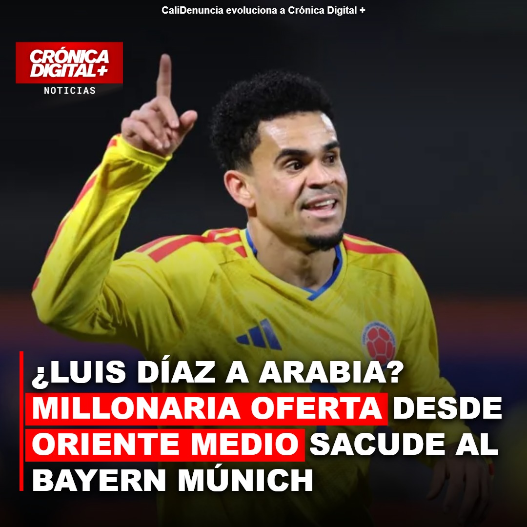 Al-Hilal busca a Luis Díaz: ¿Dejan 100 millones de euros al Bayern?
