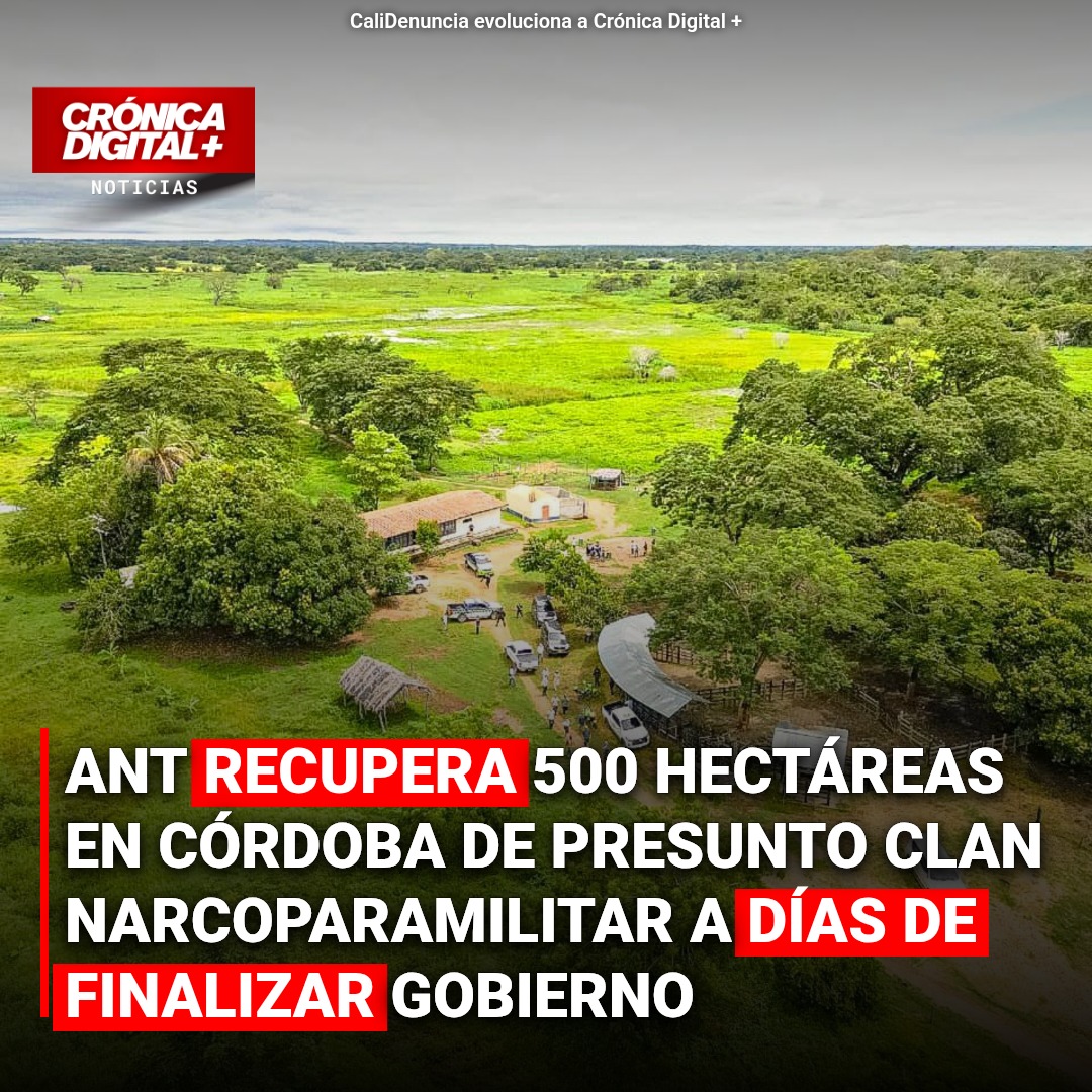 ANT recupera 500 hectáreas del Clan Cifuentes Villa en Córdoba para indígenas Zenú
