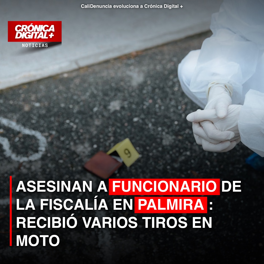 Asesinado en Palmira asistente fiscal en ataque armado a moto