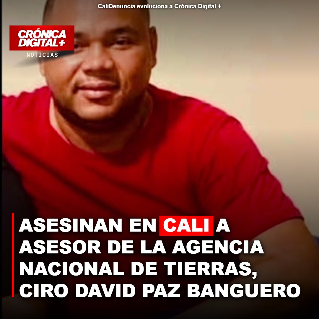 Asesinan en Cali a Ciro Paz Banguero, asesor de Agencia Nacional de Tierras