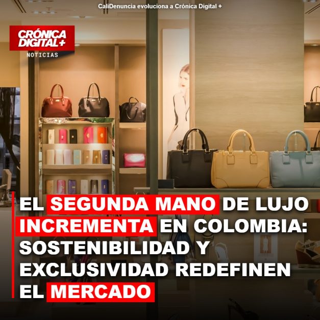 Auge del Lujo Sostenible en Colombia: Segundo Mano Redefine Exclusividad