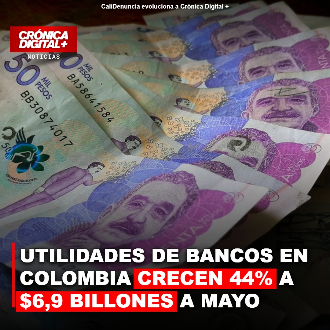 Bancos colombianos disparan utilidades 44% a $6,9 billones hasta mayo