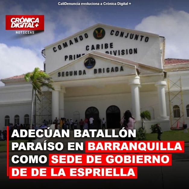 Batallón Paraíso, nueva sede de gobierno de De la Espriella en Barranquilla