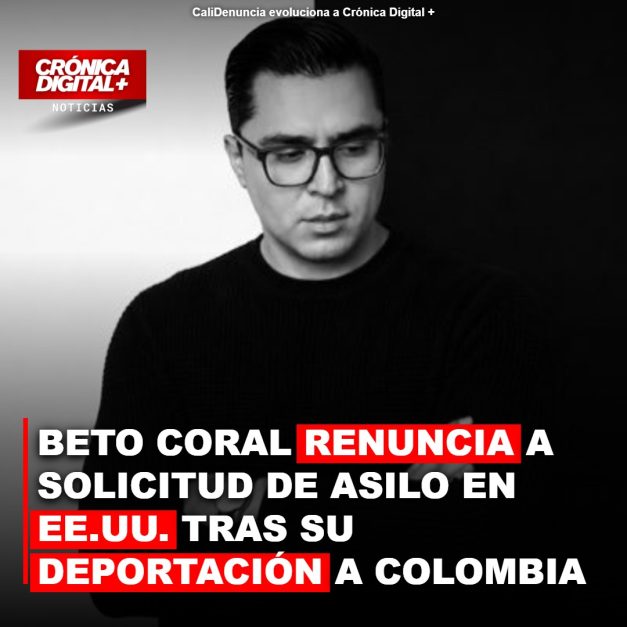 Beto Coral renuncia a asilo en EE. UU. tras deportación a Colombia