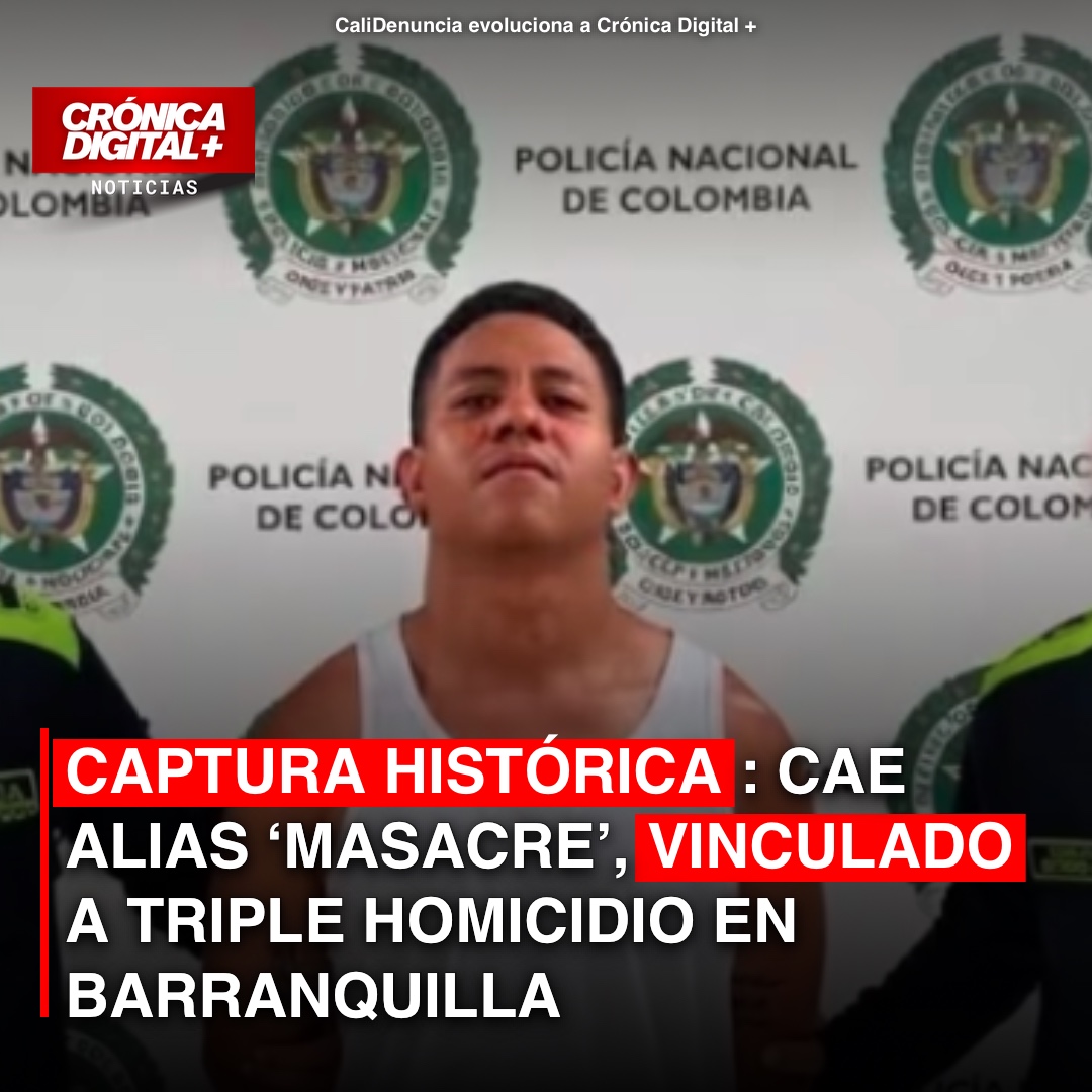Capturan a ‘Masacre’, implicado en triple homicidio y extorsión en Barranquilla