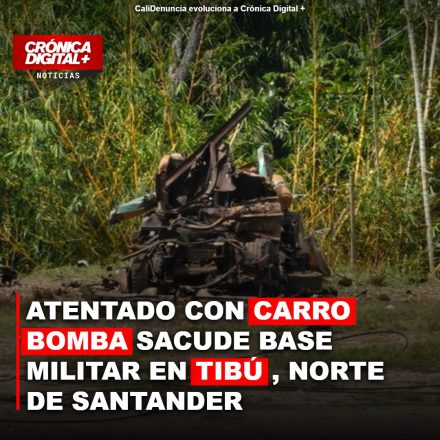 Carro bomba ataca base militar en Tibú sin heridos: recrudece violencia en Catatumbo