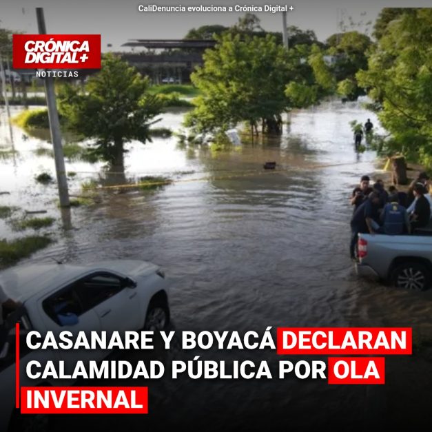 Casanare y Boyacá declaran calamidad pública por intensas lluvias