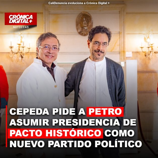 CEPEDA PIDE A PETRO ASUMIR PRESIDENCIA DE PACTO HISTÓRICO COMO NUEVO PARTIDO POLÍTICO