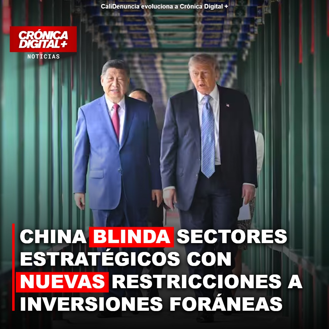 CHINA BLINDA SECTORES ESTRATÉGICOS CON NUEVAS RESTRICCIONES A INVERSIONES FORÁNEAS