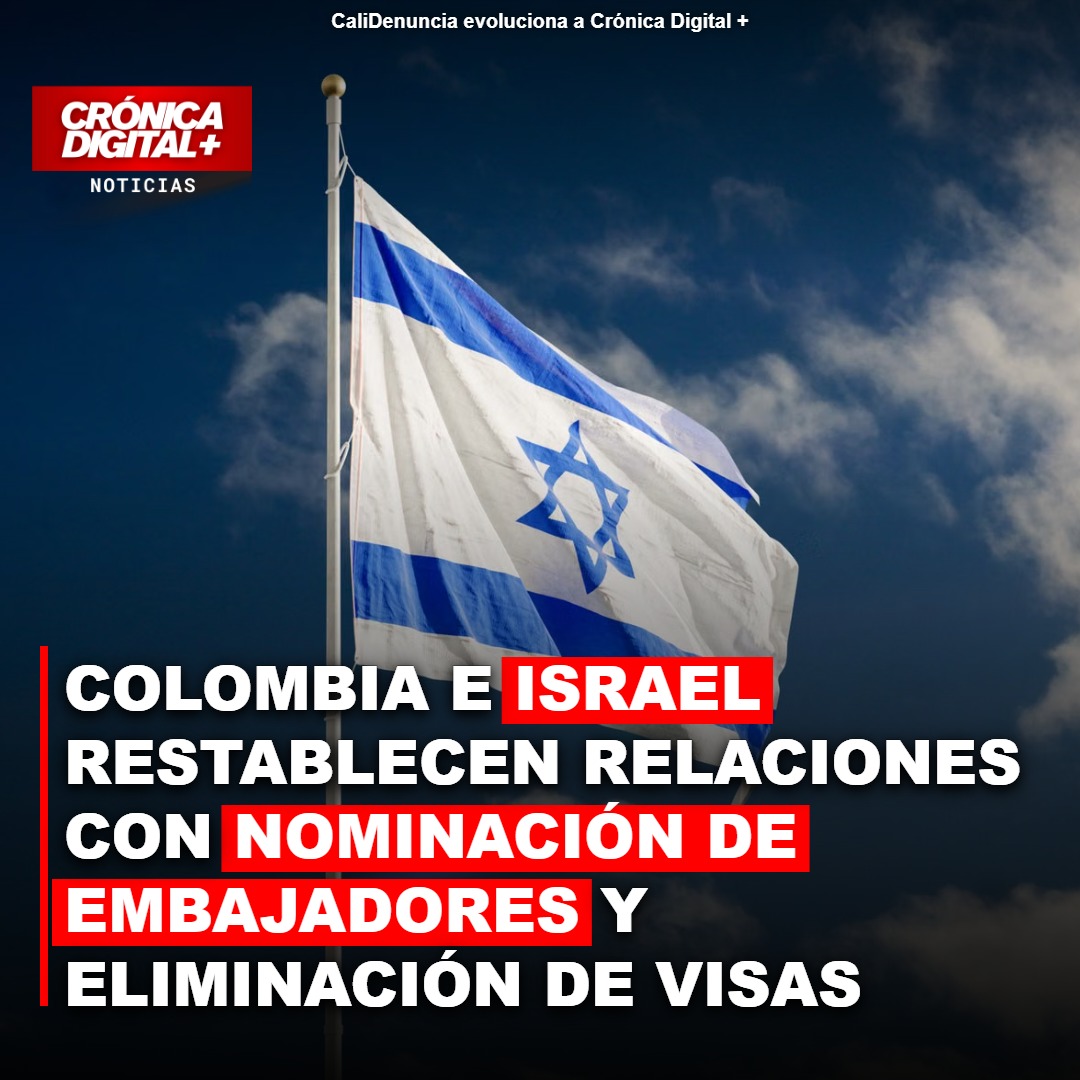 Colombia e Israel reestablecen lazos diplomáticos y eliminan visas