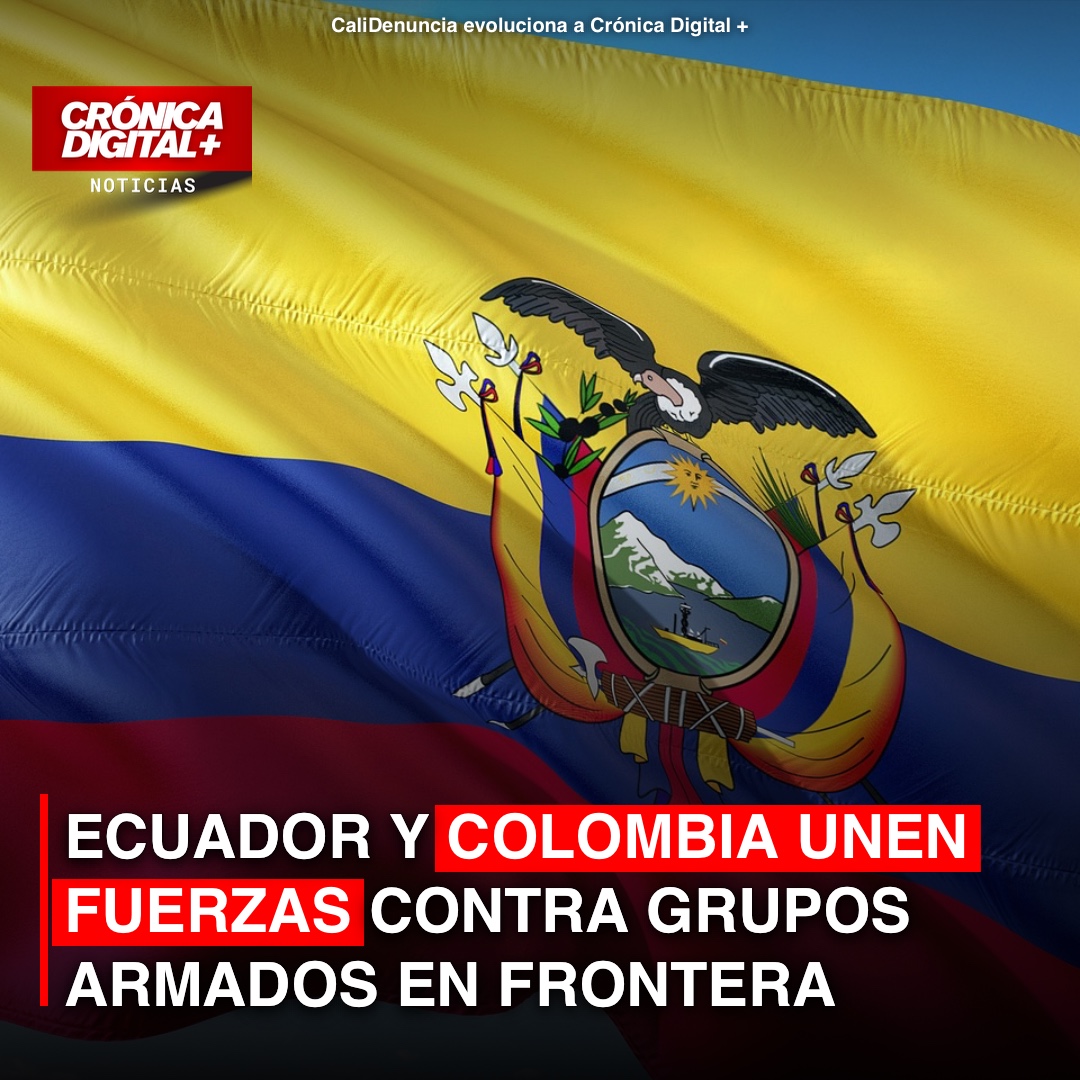 Colombia y Ecuador refuerzan seguridad fronteriza contra el crimen organizado
