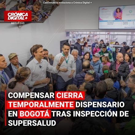 COMPENSAR CIERRA TEMPORALMENTE DISPENSARIO EN BOGOTÁ TRAS INSPECCIÓN DE SUPERSALUD