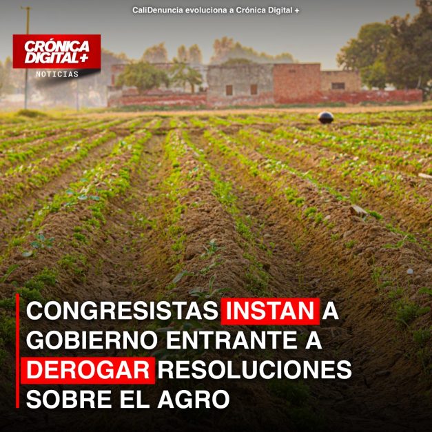 CONGRESISTAS INSTAN A GOBIERNO ENTRANTE A DEROGAR RESOLUCIONES SOBRE EL AGRO
