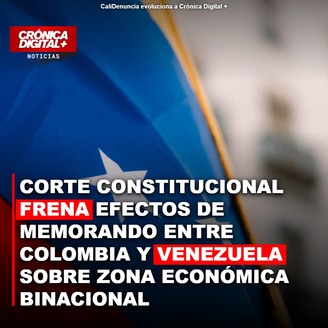 Corte Constitucional congela acuerdo fronterizo Colombia-Venezuela