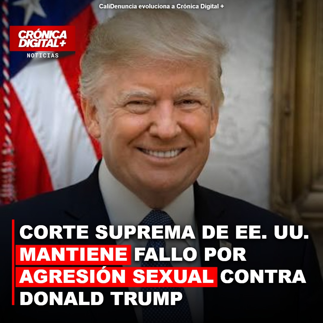 CORTE SUPREMA DE EE. UU. MANTIENE FALLO POR AGRESIÓN SEXUAL CONTRA DONALD TRUMP