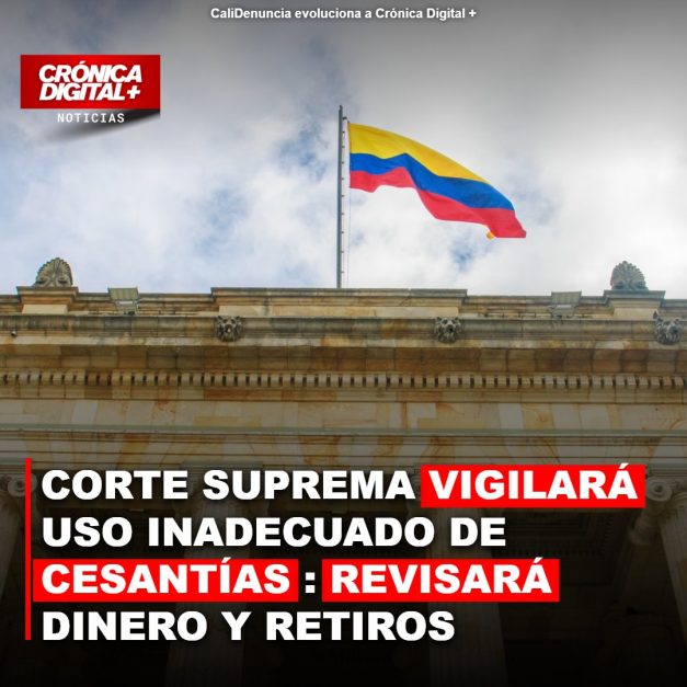 Corte Suprema: Nueva vigilancia al uso de cesantías en Colombia