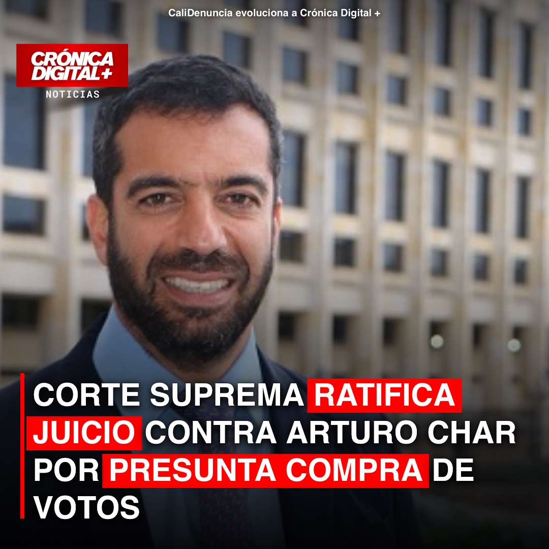 Corte Suprema ratifica juicio a Arturo Char por compra de votos