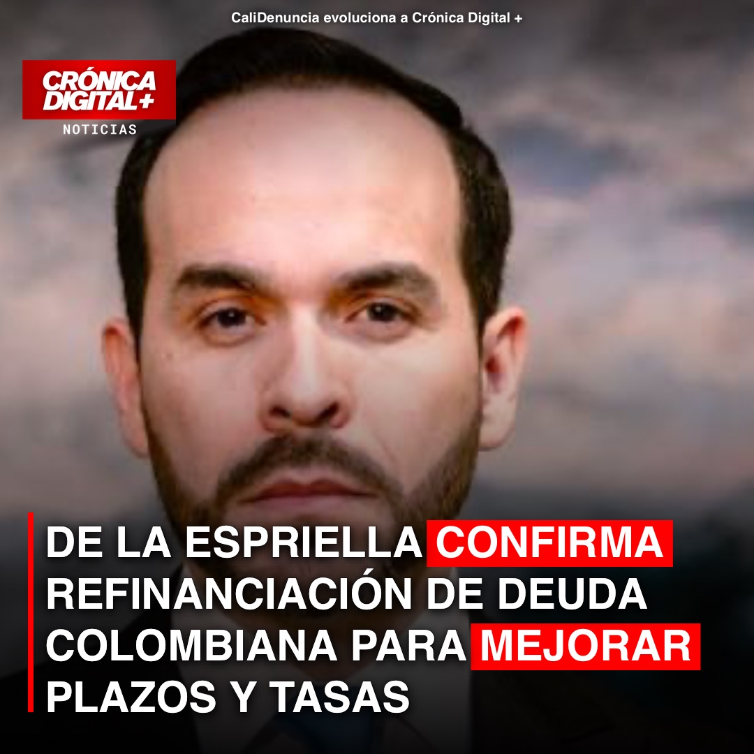 DE LA ESPRIELLA CONFIRMA REFINANCIACIÓN DE DEUDA COLOMBIANA PARA MEJORAR PLAZOS Y TASAS