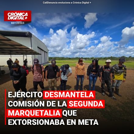 Desmantelada célula extorsiva de Segunda Marquetalia en el Meta