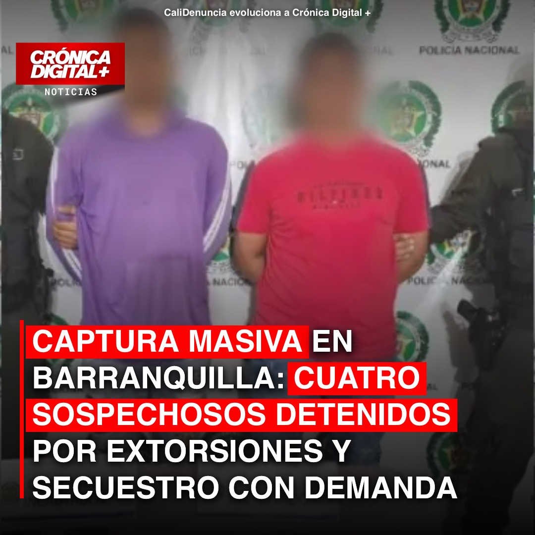 Desmantelan Red de Extorsión y Secuestro en Barranquilla: Cuatro Capturados