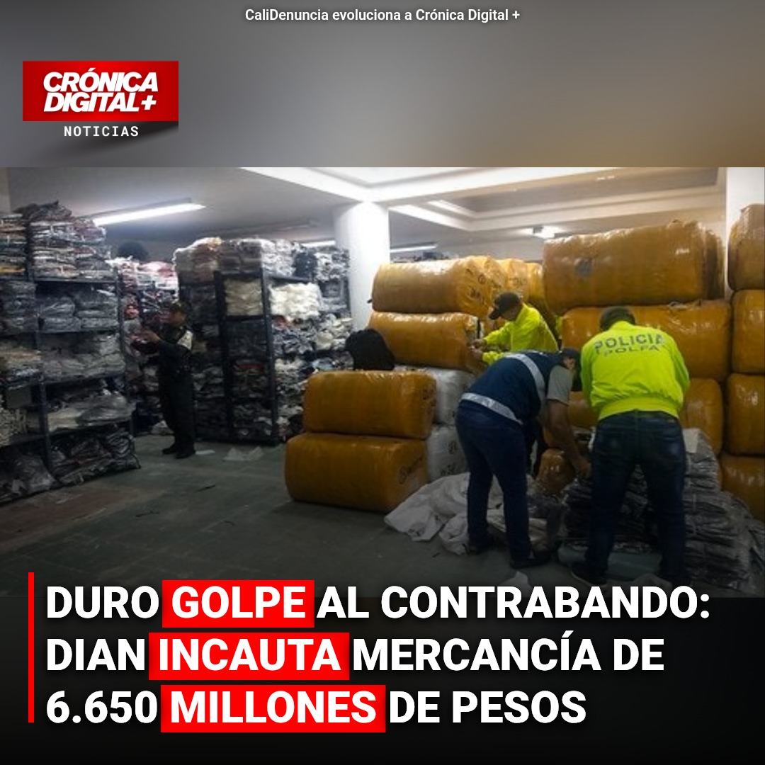 DIAN incauta $6.650 millones en contrabando: golpe a redes ilícitas en Bogotá