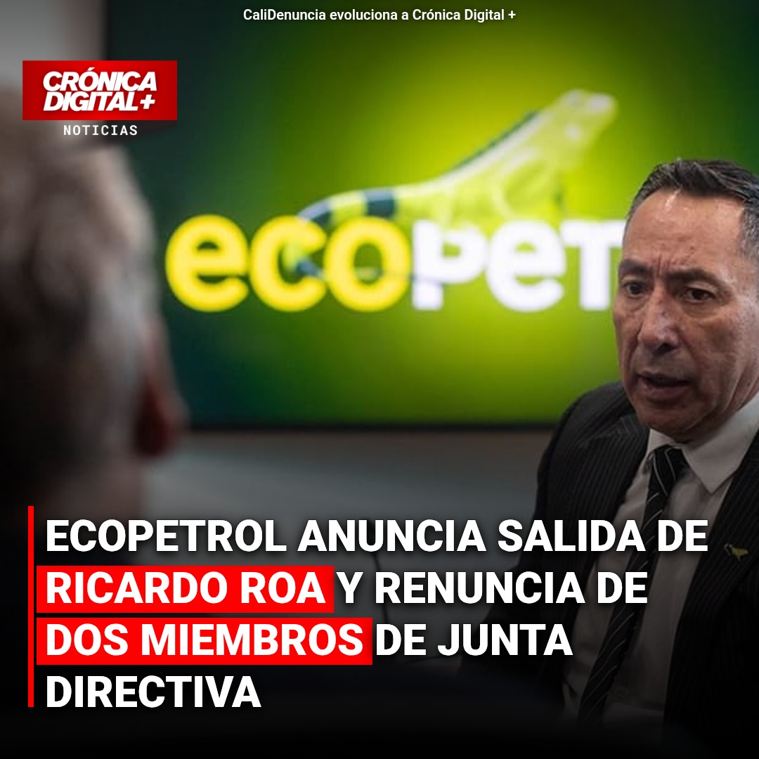 Ecopetrol: Salida de Ricardo Roa y Renuncias Remueven Cúpula Directiva