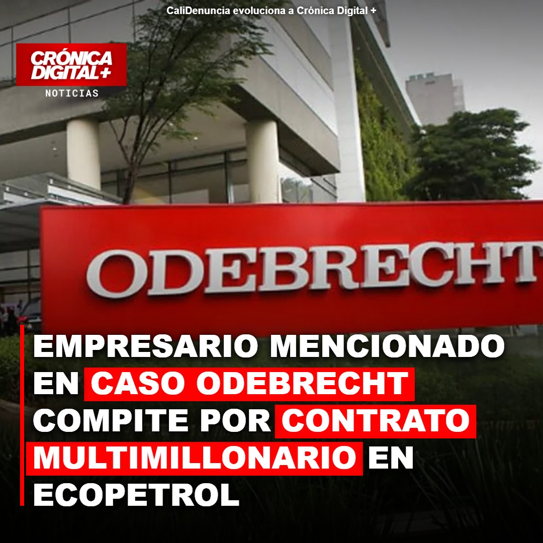 Empresario vinculado a Odebrecht busca contrato en Ecopetrol por USD 700 millones
