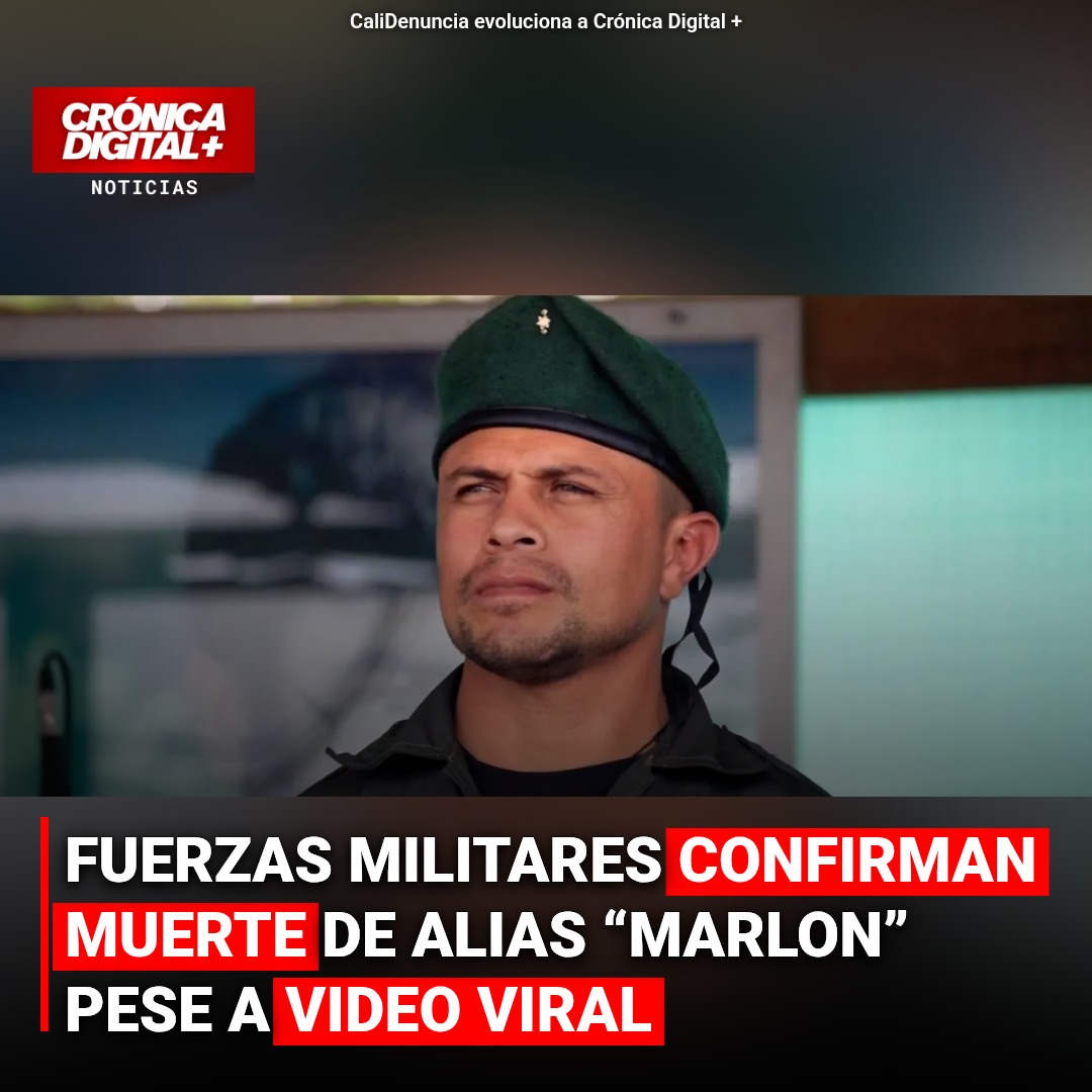 Fuerzas Militares Confirman Muerte de ‘Marlon’ Pese a Video Viral de Disidencia