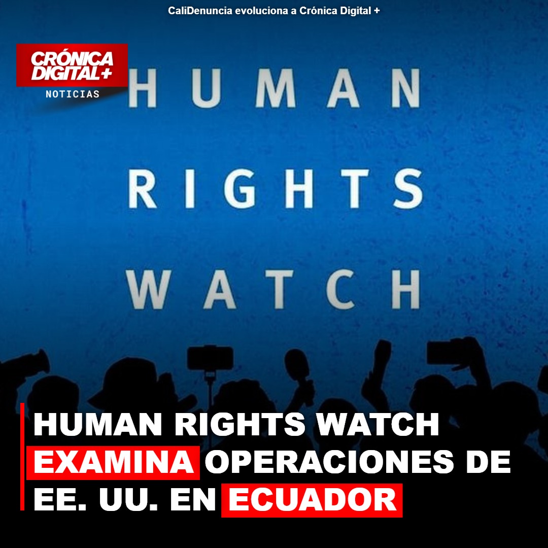 Human Rights Watch: ¿Legalidad de operaciones de EE. UU. en Ecuador?