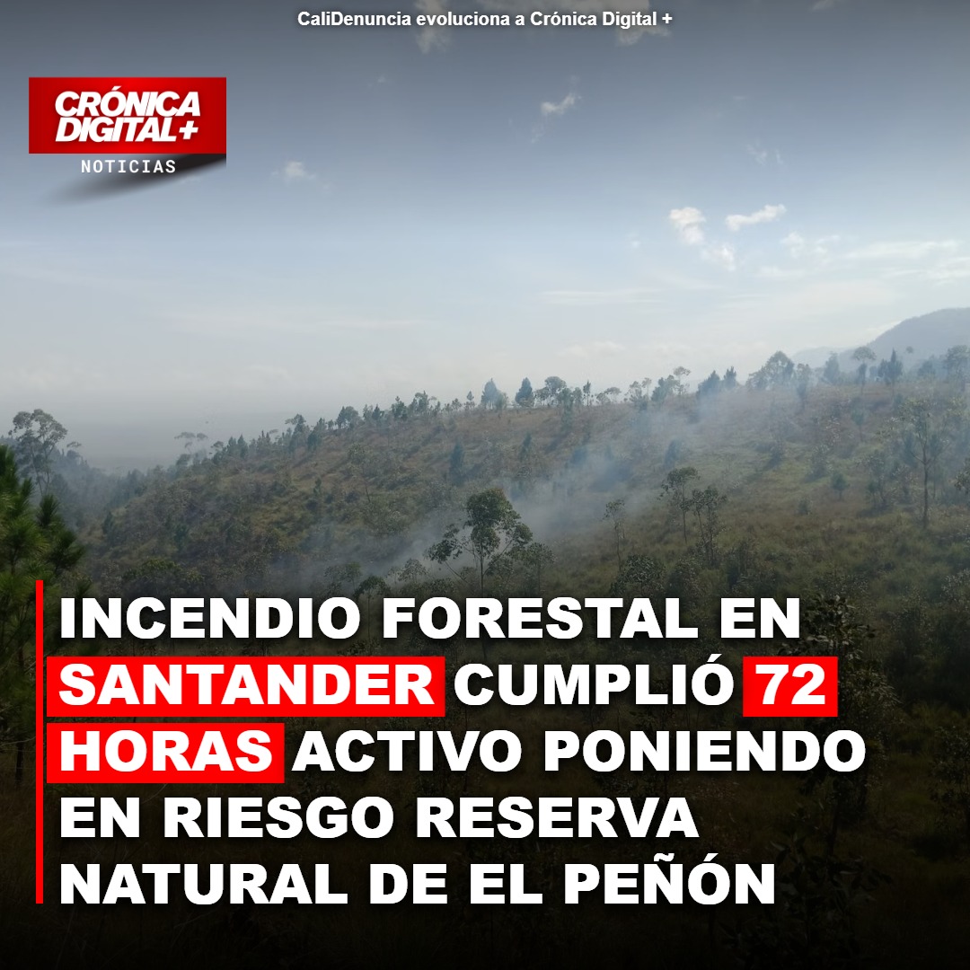 Incendio en El Peñón, Santander: Reserva Natural bajo amenaza constante