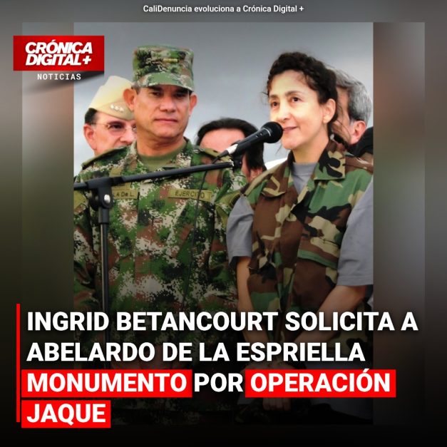 INGRID BETANCOURT SOLICITA A ABELARDO DE LA ESPRIELLA MONUMENTO POR OPERACIÓN JAQUE