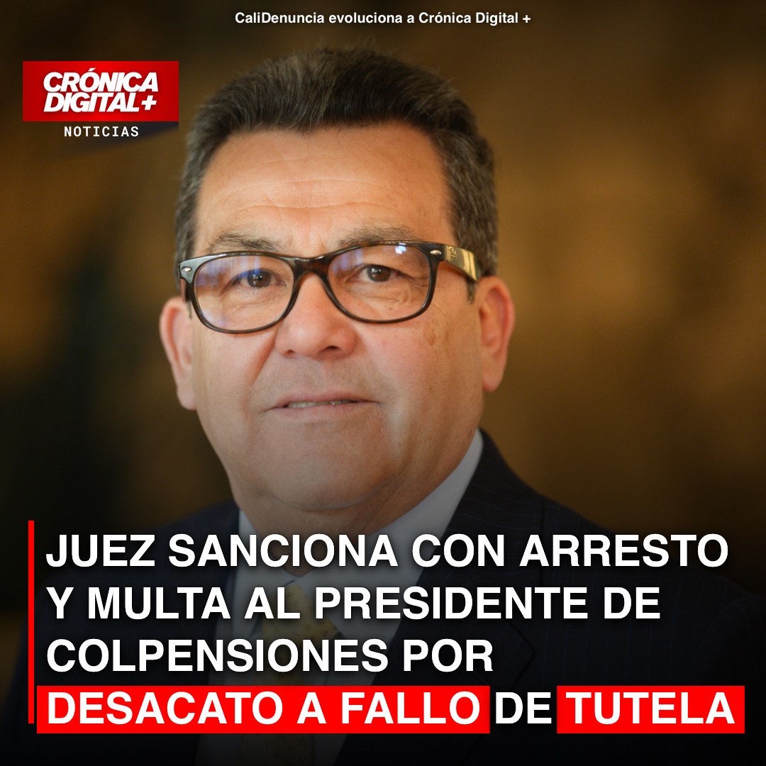 Juez ordena arresto y multa a presidente de Colpensiones por desacato judicial
