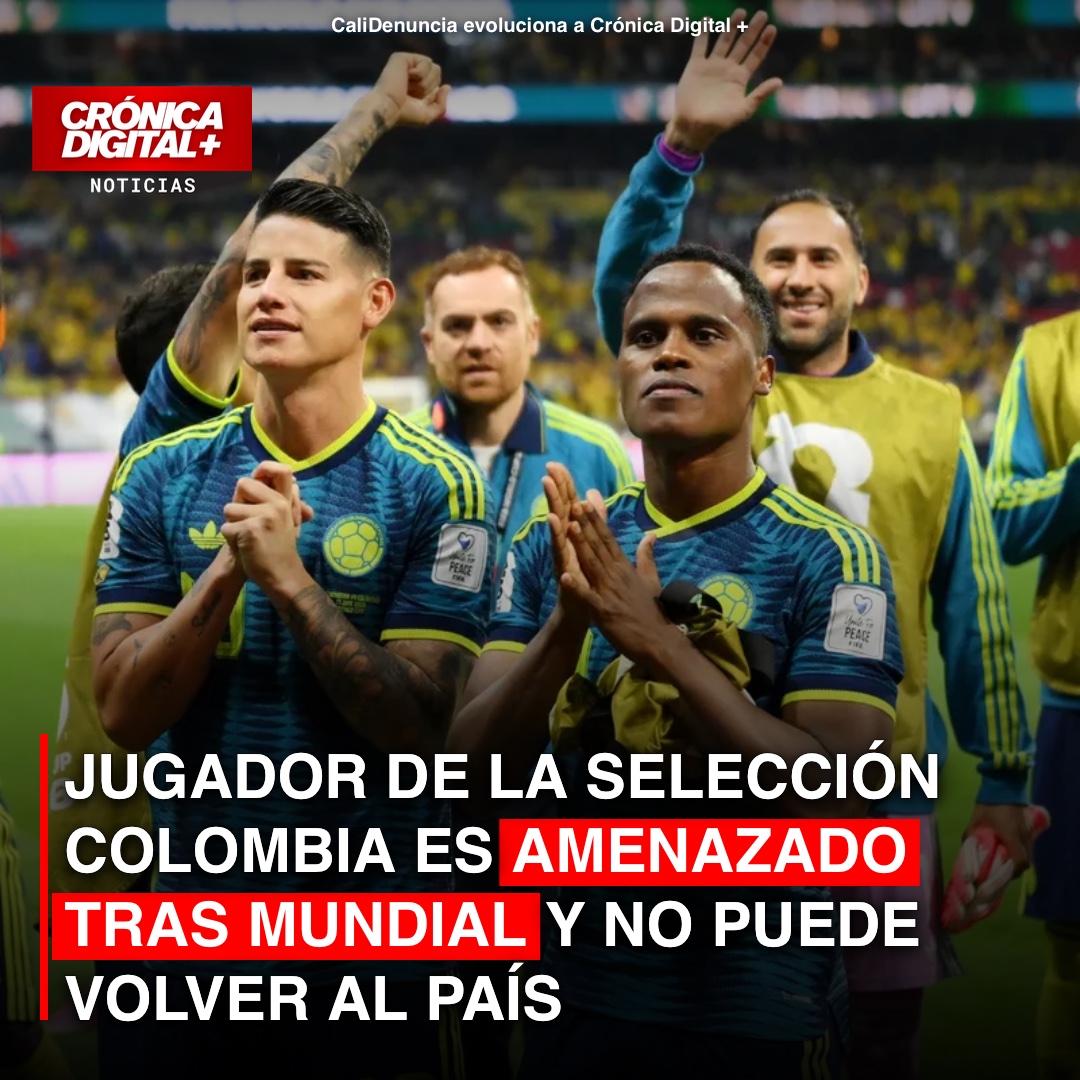 JUGADOR DE LA SELECCIÓN COLOMBIA ES AMENAZADO TRAS MUNDIAL Y NO PUEDE VOLVER AL PAÍS