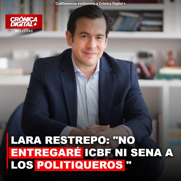 LARA RESTREPO: «NO ENTREGARÉ ICBF NI SENA A LOS POLITIQUEROS»
