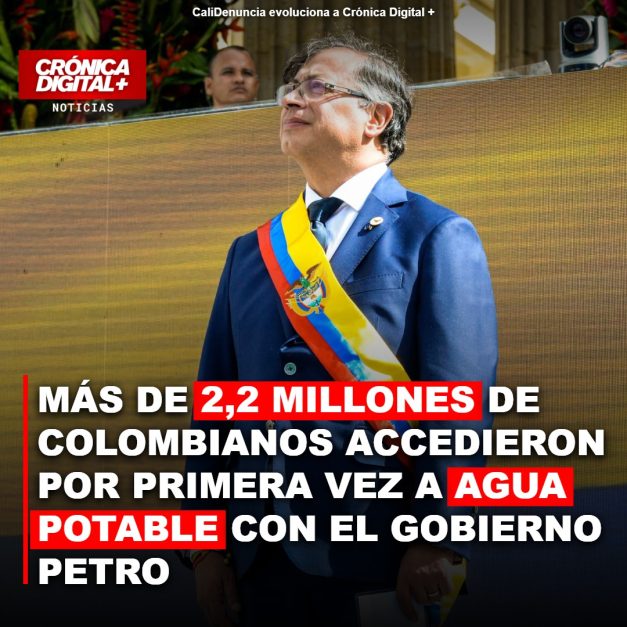 MÁS DE 2,2 MILLONES DE COLOMBIANOS ACCEDIERON POR PRIMERA VEZ A AGUA POTABLE CON EL GOBIERNO PETRO
