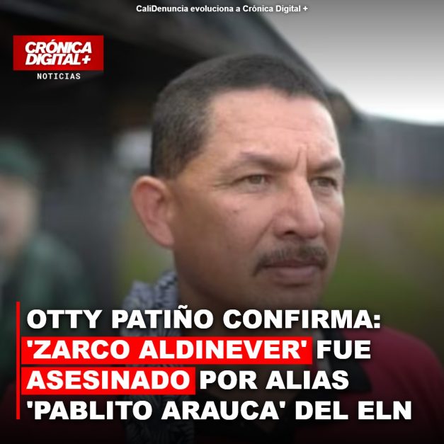 OTTY PATIÑO CONFIRMA: ‘ZARCO ALDINEVER’ FUE ASESINADO POR ALIAS ‘PABLITO ARAUCA’ DEL ELN
