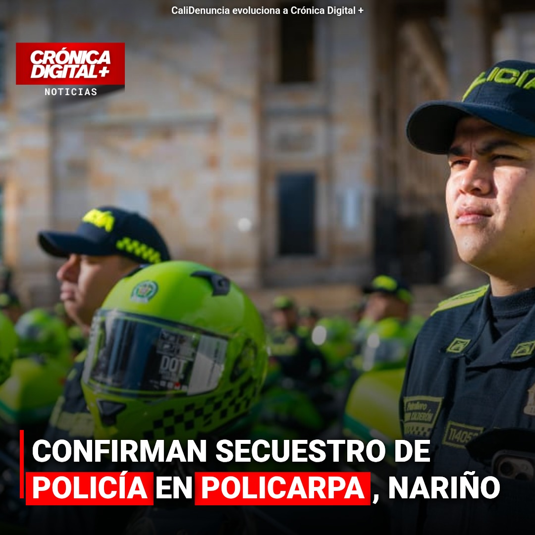 Patrullero secuestrado en Nariño mientras regresaba de consulta médica