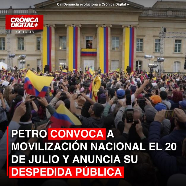 PETRO CONVOCA A MOVILIZACIÓN NACIONAL EL 20 DE JULIO Y ANUNCIA SU DESPEDIDA PÚBLICA