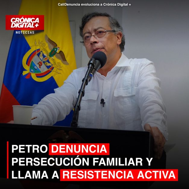 Petro denuncia persecución familiar y convoca resistencia pacífica