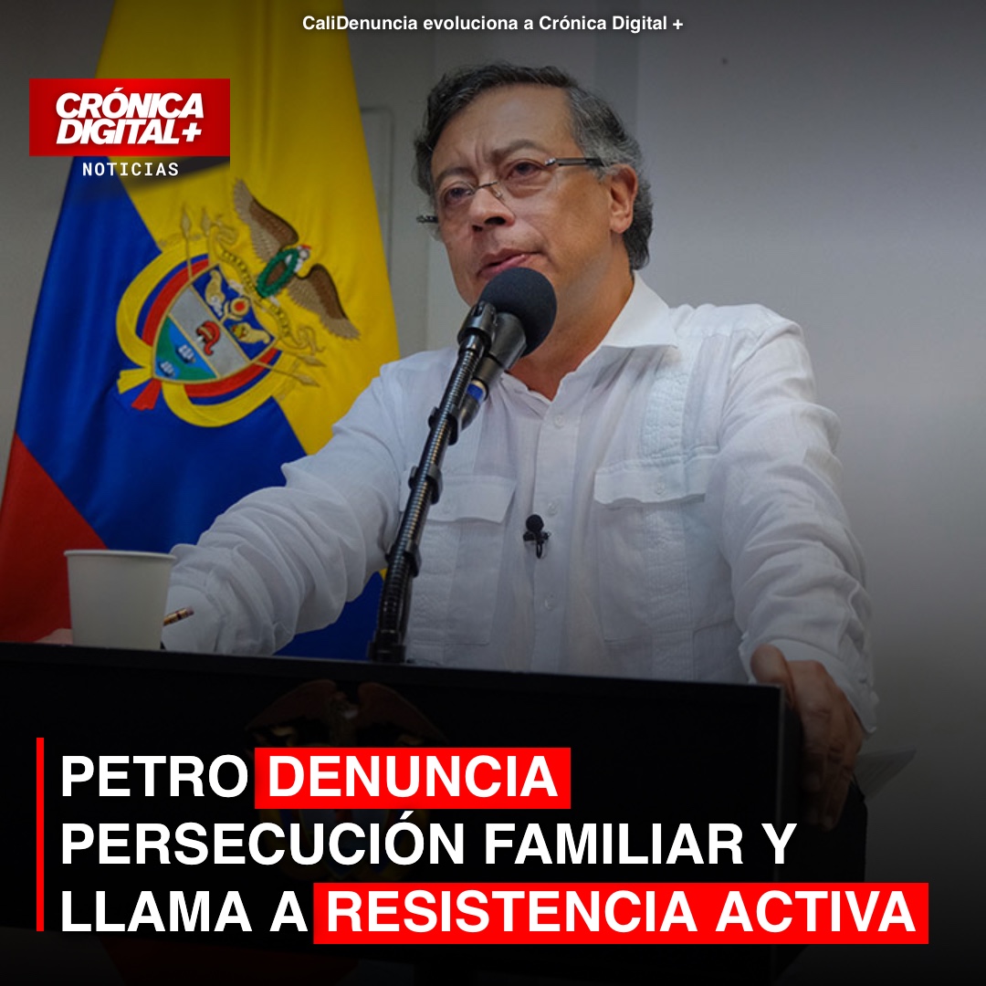 Petro denuncia persecución familiar y convoca resistencia pacífica