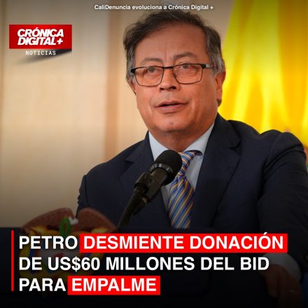 PETRO DESMIENTE DONACIÓN DE US$60 MILLONES DEL BID PARA EMPALME