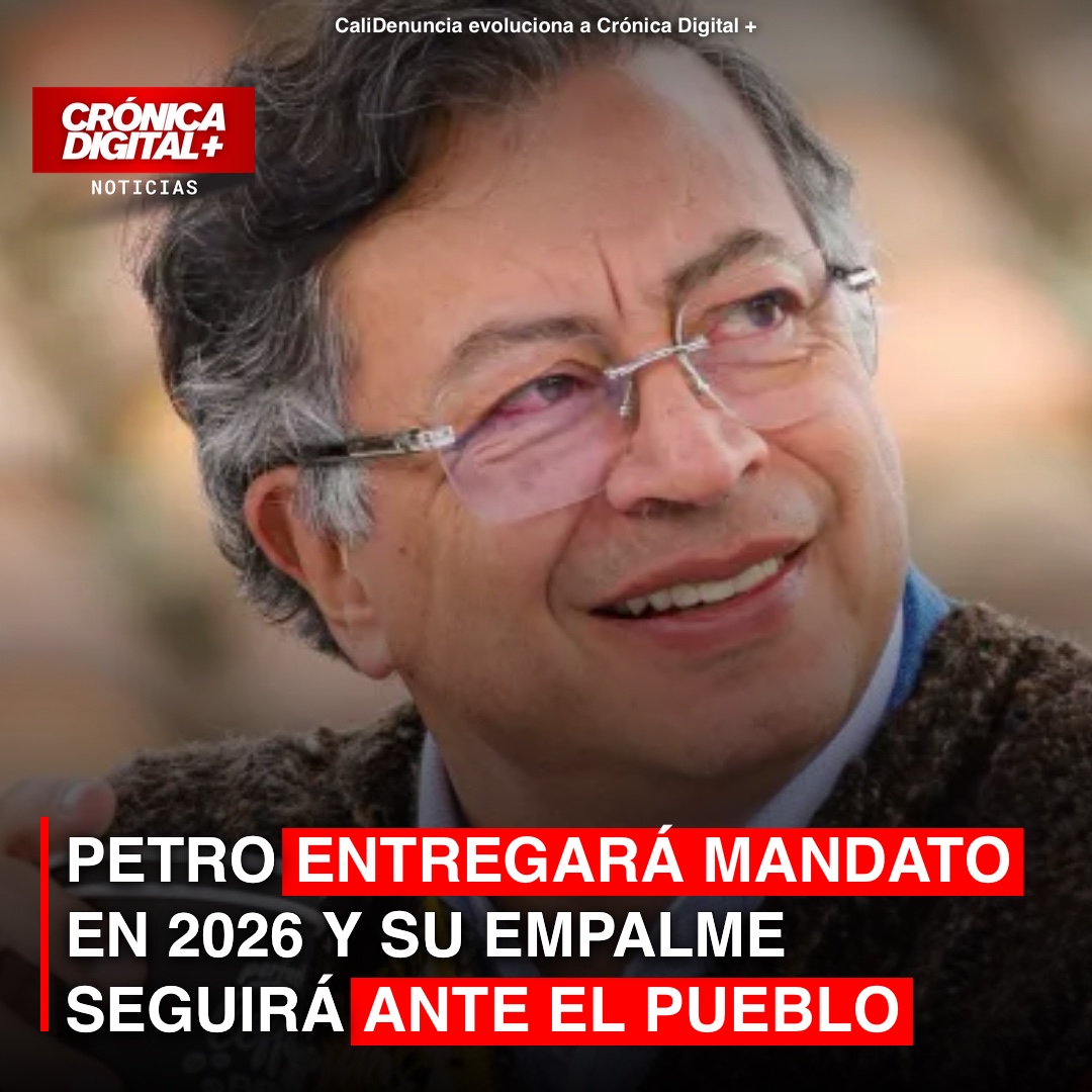 PETRO ENTREGARÁ MANDATO EN 2026 Y SU EMPALME SEGUIRÁ “ANTE EL PUEBLO”