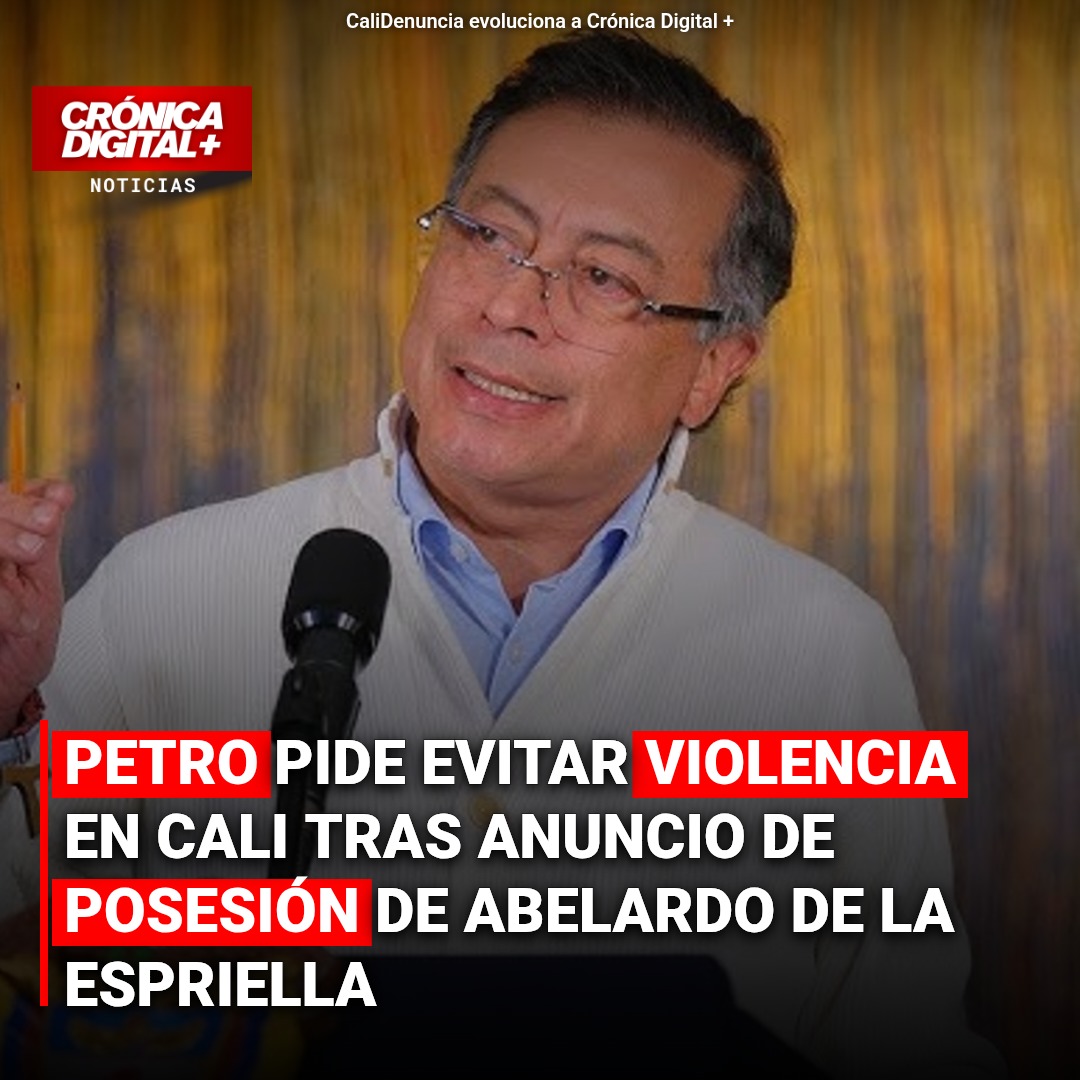 Petro llama a la calma en Cali ante la posesión de Abelardo de la Espriella